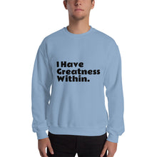 "I have greatness within" Sweatshirt